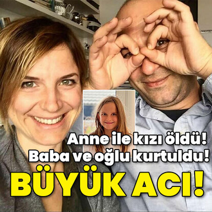  Kahreden ayrılık! Anne ile kızı öldü! Baba ve oğlu kurtuldu!