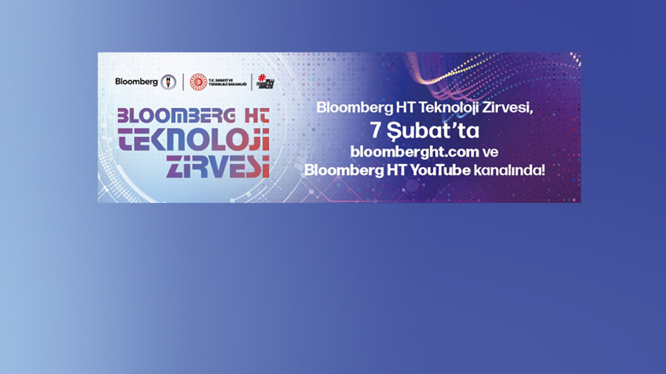 Teknolojinin liderleri Bloomberg HT Teknoloji Zirvesi'nde bir araya geliyor
