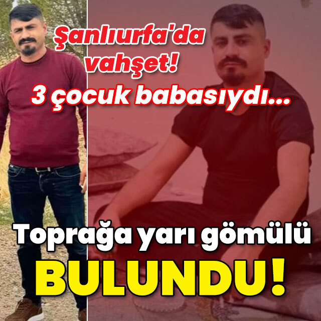 Toprağa yarı gömülü bulundu! Şanlıurfa'da vahşet!
