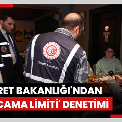 Ticaret Bakanlığı'ndan kafe ve restoranlarda 'Harcama limiti' denetimi