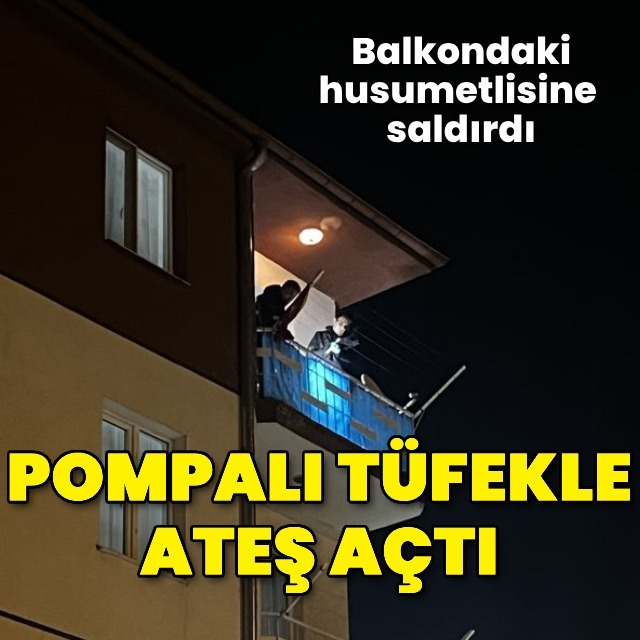 Husumetlisini balkonda vurdu!