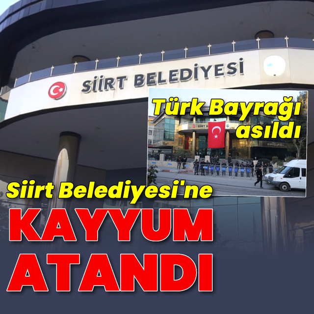 Siirt Belediyesi'ne kayyum atandı