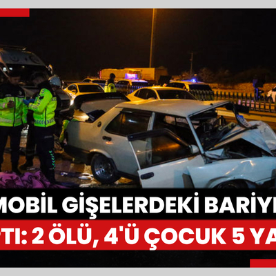 Mersin'de gişelerdeki bariyere çarpan otomobildeki 2 kişi öldü, 4'ü çocuk 5 kişi yaralandı