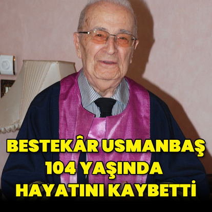 Ünlü besteci vefat etti