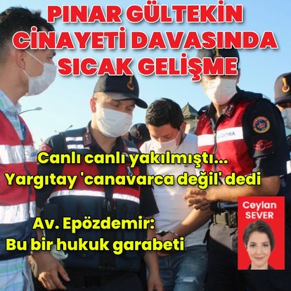 Pınar Gültekin davasında sıcak gelişme