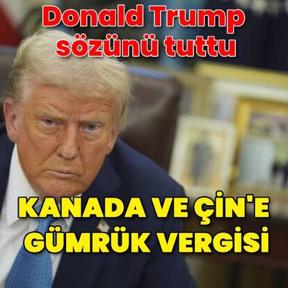 ABD'den Kanada ve Çin'e gümrük vergisi