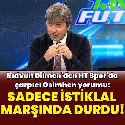 Rıdvan Dilmen'den çarpıcı Osimhen yorumu!