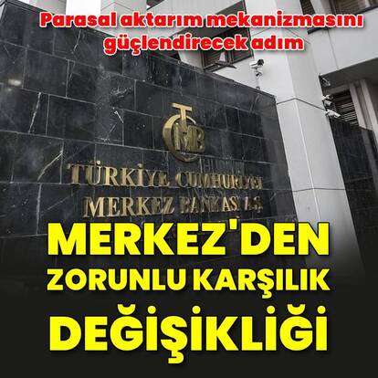 Merkez Bankası'ndan zorunlu karşılık değişikliği