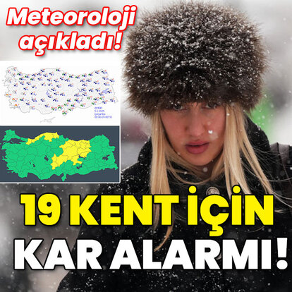 Meteoroloji'den 19 il için kar uyarısı! İşte o illerimiz!
