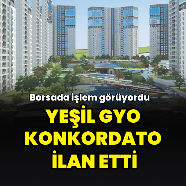 Borsada işlem gören Yeşil GYO konkordato ilan etti