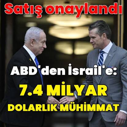 ABD'den İsrail'e 7.4 milyar dolarlık silah satışı