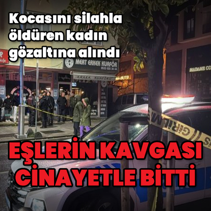 Kocasını tabancayla öldürdü