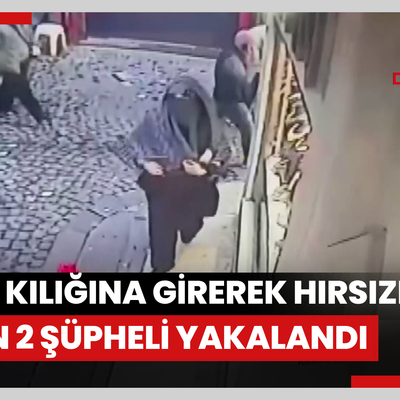 Kadın kılığına girerek 50 bin dolarlık hırsızlık yapan 2 şüpheli yakalandı