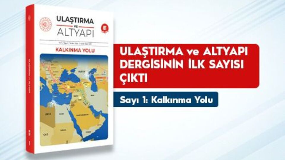 'Ulaştırma ve Altyapı' yayın hayatına başladı