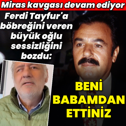 Ferdi Tayfur'un büyük oğlu konuştu