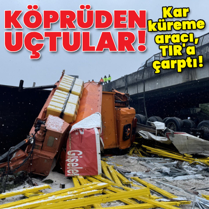 Kar küreme aracı TIR'a çarptı! Köprüden uçtular!