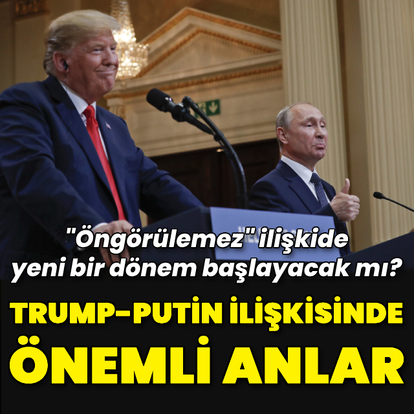 Trump-Putin ilişkisinde önemli anlar