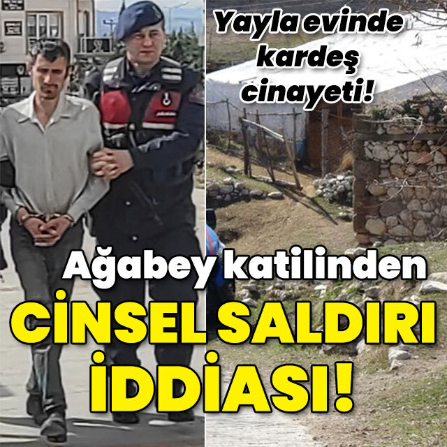Ağabey katilinden cinsel saldırı iddiası!