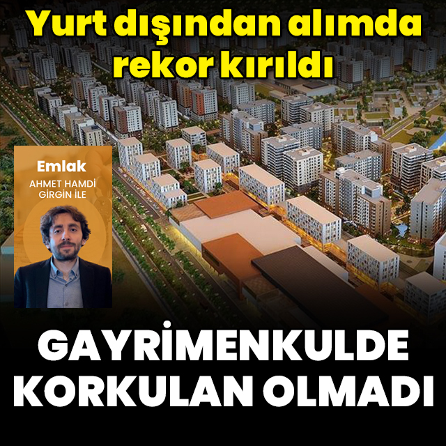Gayrimenkulde korkulan olmadı!