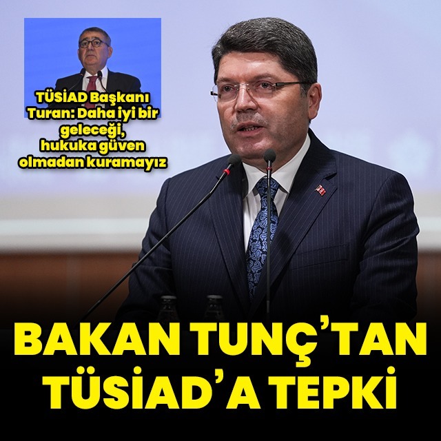 Bakan Tunç'tan TÜSİAD'a tepki