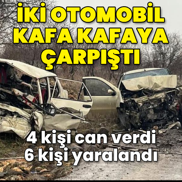 İki otomobil çarpıştı: 4 ölü, 6 yaralı