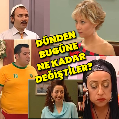 Dünden bugüne ne kadar değiştiler?