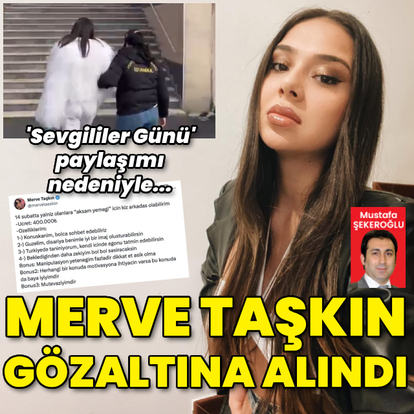  Merve Taşkın, gözaltına alındı