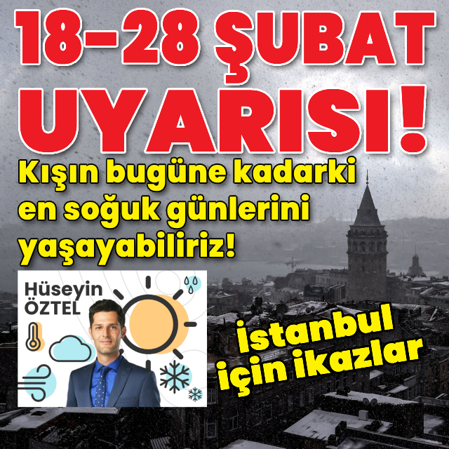 Kışın bugüne kadarki en soğuk günlerini yaşayabiliriz!