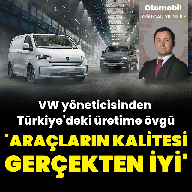VW yöneticisinden Türkiye'deki üretime övgü