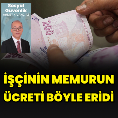 İşçinin memurun ücreti böyle eridi