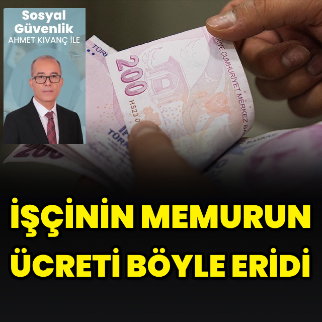 İşçinin memurun ücreti böyle eridi