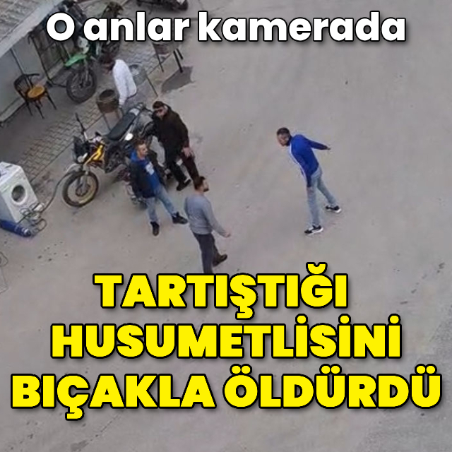Tartıştığı husumetlisini bıçakla öldürdü; olay kamerada