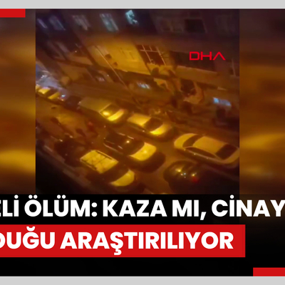 Sultangazi'de şüpheli ölüm: Kaza mı, cinayet mi olduğu araştırılıyor