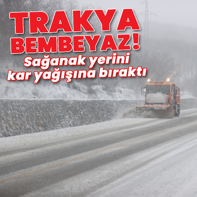 Trakya bembeyaz! Sağanak yerini kar yağışına bıraktı