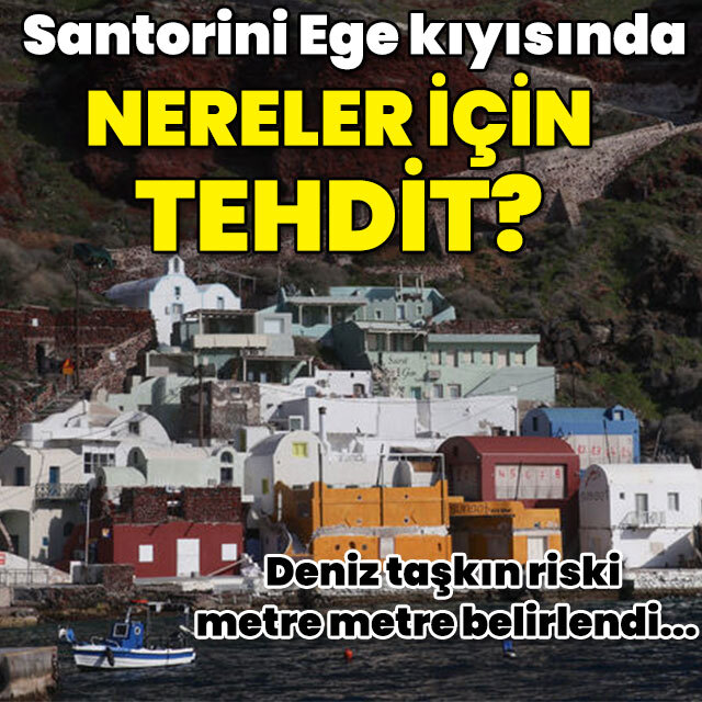 Santorini Ege kıyısında nereler için tehdit?