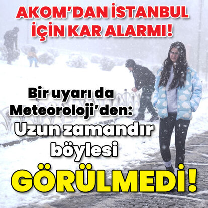 AKOM ve Meteoroloji'den İstanbul için kar alarmı!
