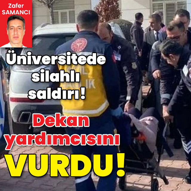 Üniversitede silahlı saldırı! Dekan yardımcısını vurdu!