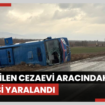 Afyonkarahisar'da devrilen cezaevi aracındaki 14 kişi yaralandı