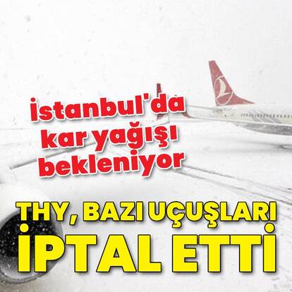 THY bazı uçuşları iptal etti