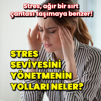 Stres seviyesini yönetmenin yolları neler?