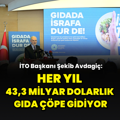 "Her yıl 43,3 milyar dolarlık gıda çöpe gidiyor"