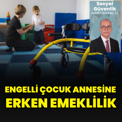 Engelli çocuk annesine erken emeklilik