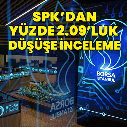 SPK'dan borsadaki işlemlere inceleme