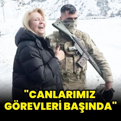 "Canlarımız görevleri başında"