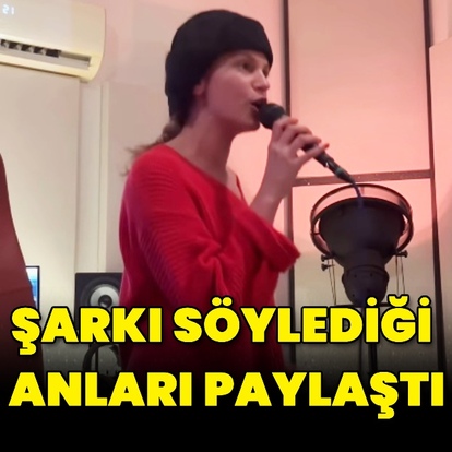 Şarkı söylediği anları paylaştı