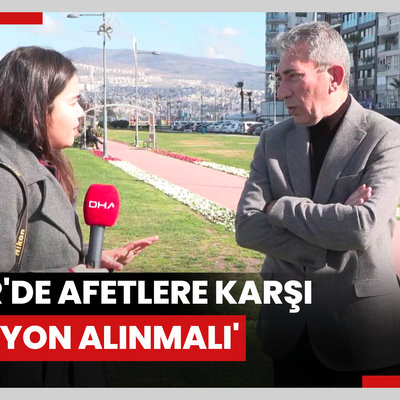 'İzmir'de afetlere karşı pozisyon alınmalı, gerçeklerle yüzleşilmeli'