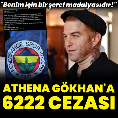 Athena Gökhan'a '6222' cezası verildi