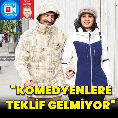 "Komedyenlere teklif gitmiyor"