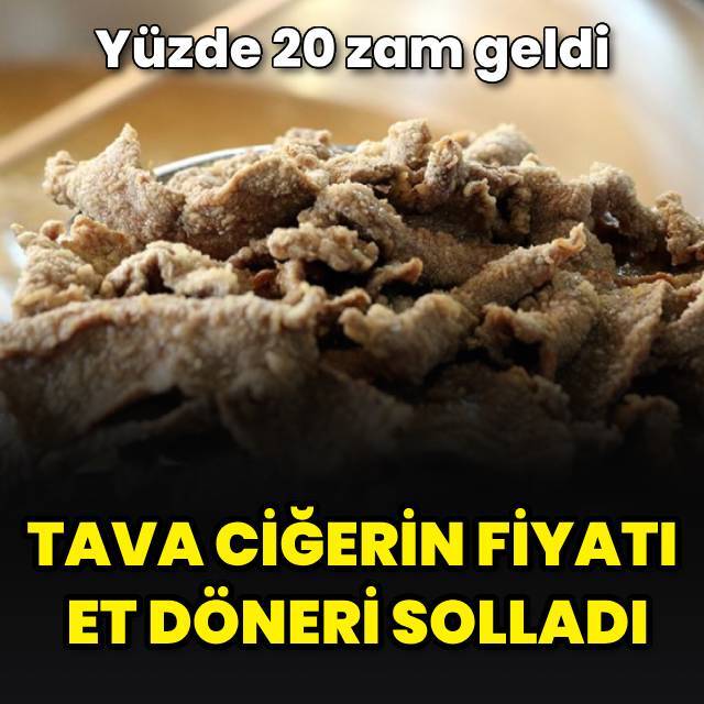 Tava ciğerin fiyatı et döneri solladı