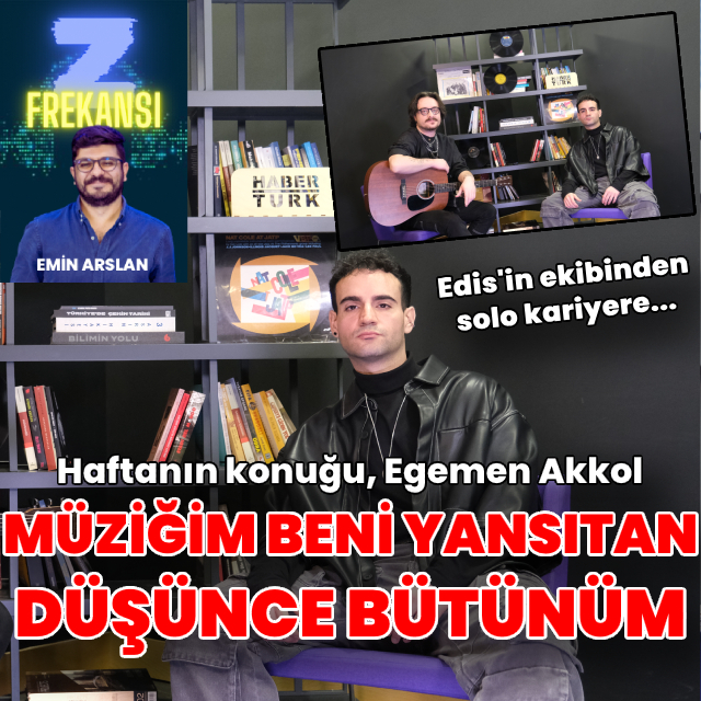 Z Frekansı'nda haftanın konuğu Egemen Akkol
